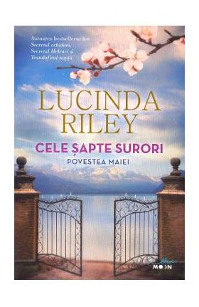 Cele sapte surori. Povestea Maiei - Lucinda Riley