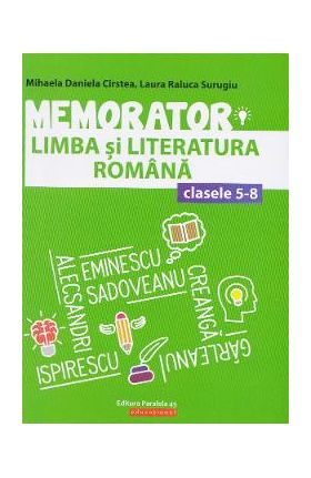 Memorator de limba si literatura romana - Clasele 5-8 - Mihaela Daniela Cirstea