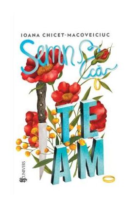 Semn ca te am - Ioana Chicet-Macoveiciuc
