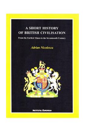 A Short History of British Civilisation - Adrian Nicolescu