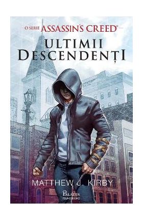 Assassin&#146;s Creed. Ultimii descendenti - Matthew J. Kirby