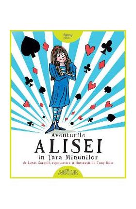 Aventurile Alisei in Tara Minunilor - Lewis Carroll, Tony Ross