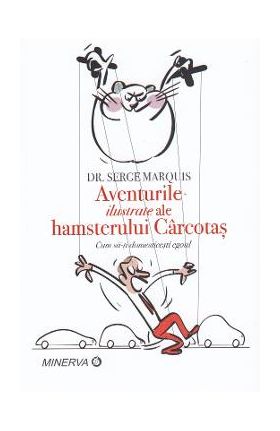 Aventurile ilustrate ale hamsterului Carcotas - Serge Marquis