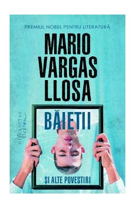 Baietii si alte povestiri - Mario Vargas Llosa