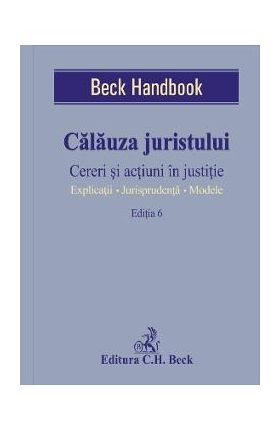 Calauza juristului Ed.6. Cereri si actiuni in justitie