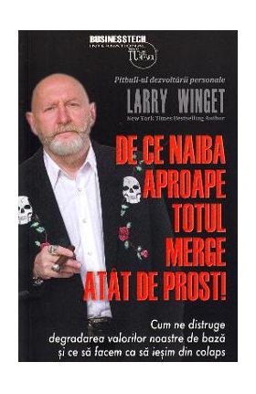 De ce naiba aproape totul merge atat de prost! - Larry Winget