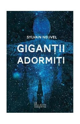Gigantii adormiti - Sylvain Neuvel