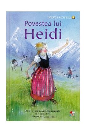 Invat sa citesc. Povestea lui Heidi - Nivelul 4 - Mary Sebag-Montefiore, Johanna Spyri