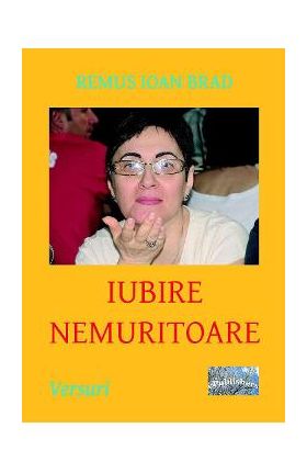 Iubire nemuritoare - Remus Ioan Brad