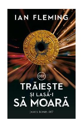 Traieste si lasa-i sa moara - Ian Fleming