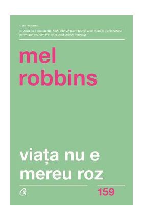 Viata nu e mereu roz - Mel Robbins