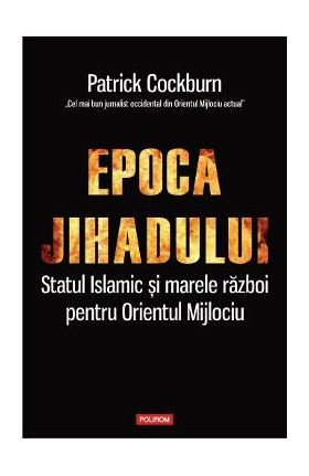 Epoca jihadului - Patrick Cockburn