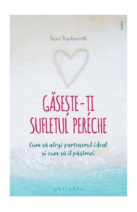 Gaseste-ti sufletul pereche - Anne Teachworth