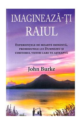 Imagineaza-ti raiul - John Burke