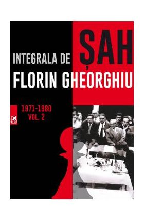 Integrala de sah vol. 2 1971-1980 - Florin Gheorghiu