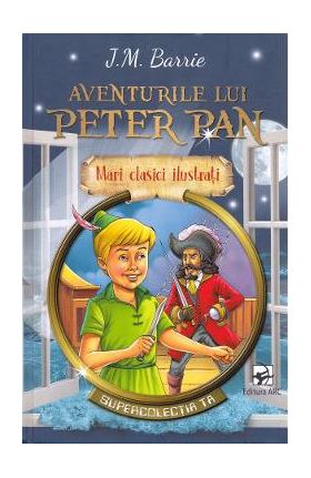 Aventurile lui Peter Pan - J.M. Barrie