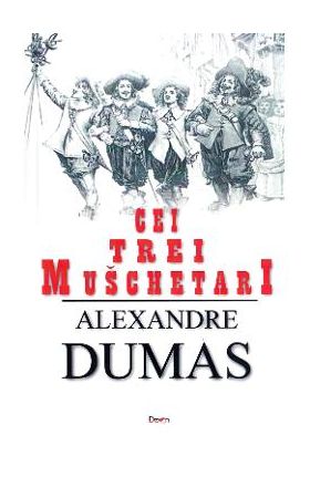 Cei trei muschetari - Alexandre Dumas
