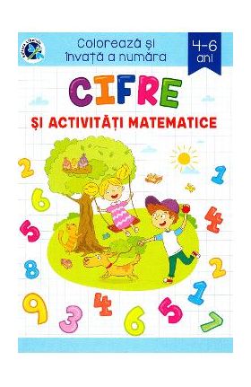 Cifre si activitati matematice. Coloreaza si invata a numara - Sveta Albu