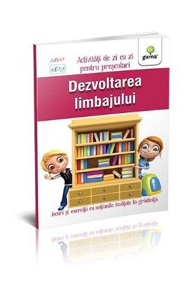 Dezvoltarea limbajului 5-7 ani - Activitati de zi cu zi pentru prescolari