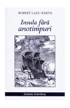 Insula fara anotimpuri - Robert Lazu Kmita