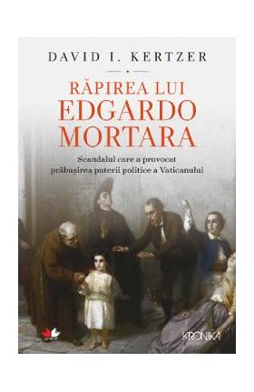 Rapirea lui Edgardo Mortara - David I. Kertzer