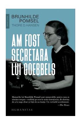 Am fost secretara lui Goebbels - Brunhilde Pomsel, Thore D. Hansen