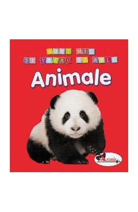 Animale - Sunt mic si vreau sa aflu
