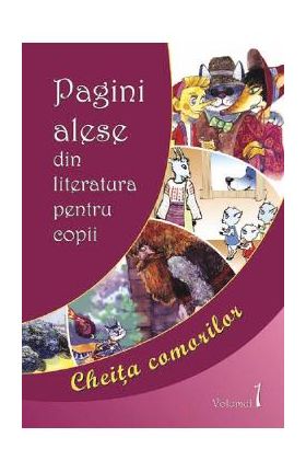 Cheita comorilor. Pagini alese din literatura pentru copii Vol.1