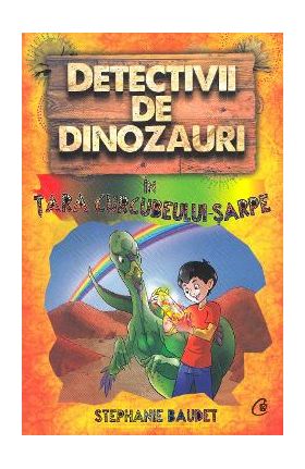 Detectivii de dinozauri in tara curcubelui-sarpe - Stephanie Baudet