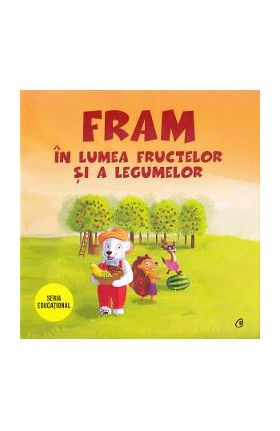 Fram in lumea fructelor si a legumelor - Iulia Burtea