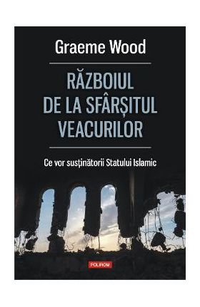 Razboiul de la sfarsitul veacurilor - Graeme Wood