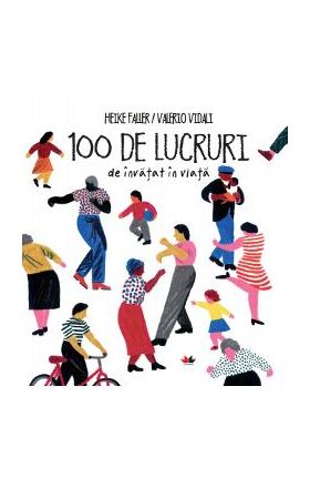 100 de lucruri de invatat in viata - Heike Faller, Valerio Vidali