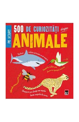 500 de curiozitati despre animale - Clare Hibbert