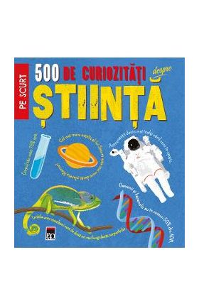 500 de curiozitati despre stiinta - Dan Green