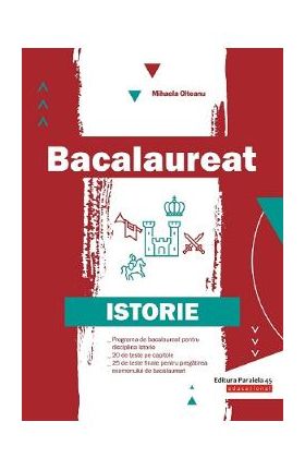 Bacalaureat. Istorie - Mihaela Olteanu