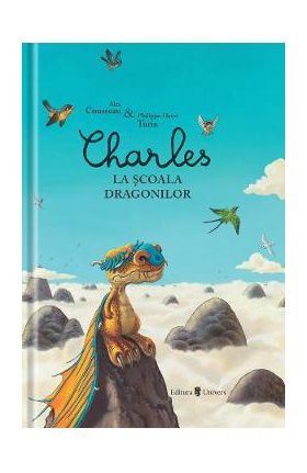 Charles la scoala dragonilor - Alex Cousseau, Philippe-Henri Turin
