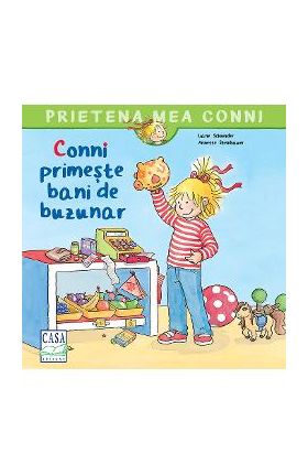 Conni primeste bani de buzunar - Liane Schneider, Annette Steinhauer
