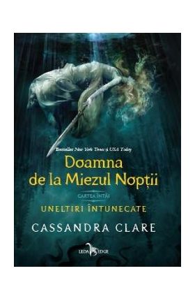 Doamna de la Miezul Noptii. Seria Uneltiri intunecate. Vol.1 - Cassandra Clare