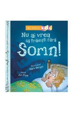 Nu ai vrea sa traiesti fara: Somn! - Jim Pipe