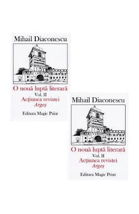 O noua lupta literara. Vol.1+2 - Mihail Diaconescu