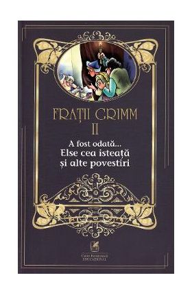 A fost odata... Else cea isteata si alte povestiri Vol.2 - Fratii Grimm