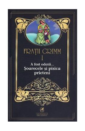 A fost odata... Soarecele si pisica prieteni Vol.1 - Fratii Grimm