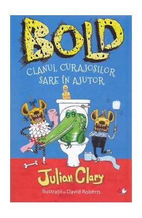 Bold. Clanul curajosilor sare in ajutor - Julian Clary, David Roberts