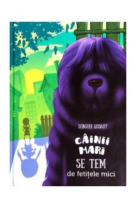 Cainii mari se tem de fetitele mici - Serghei Loskot
