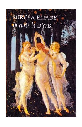 In curte la Dionis - Mircea Eliade