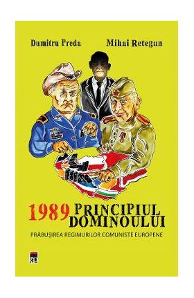 1989 Principiul dominoului - Dumitru Preda, Mihai Retegan