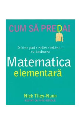 Cum sa predai matematica elementara - Nick Tiley-Nunn