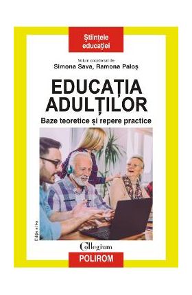 Educatia adultilor. Baze teoretice si repere practice - Simona Sava, Ramona Palos