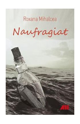 Naufragiat - Roxana Mihalcea