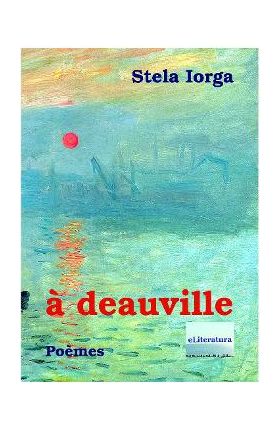 A Deauville. Poemes - Stela Iorga